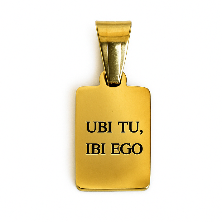 UBI TU IBI EGO.