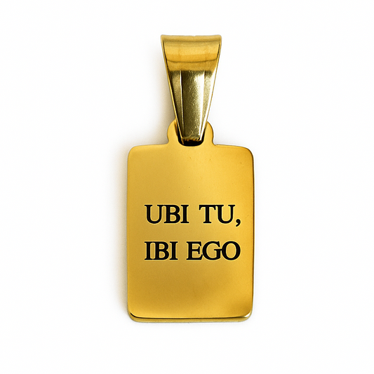 UBI TU IBI EGO.