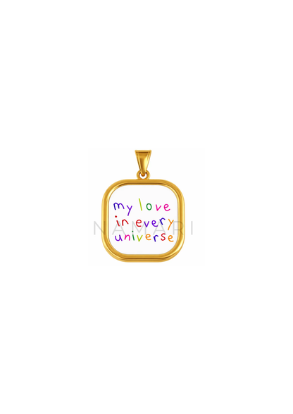 ciondolo MY LOVE IN EVERY UNIVERSE.